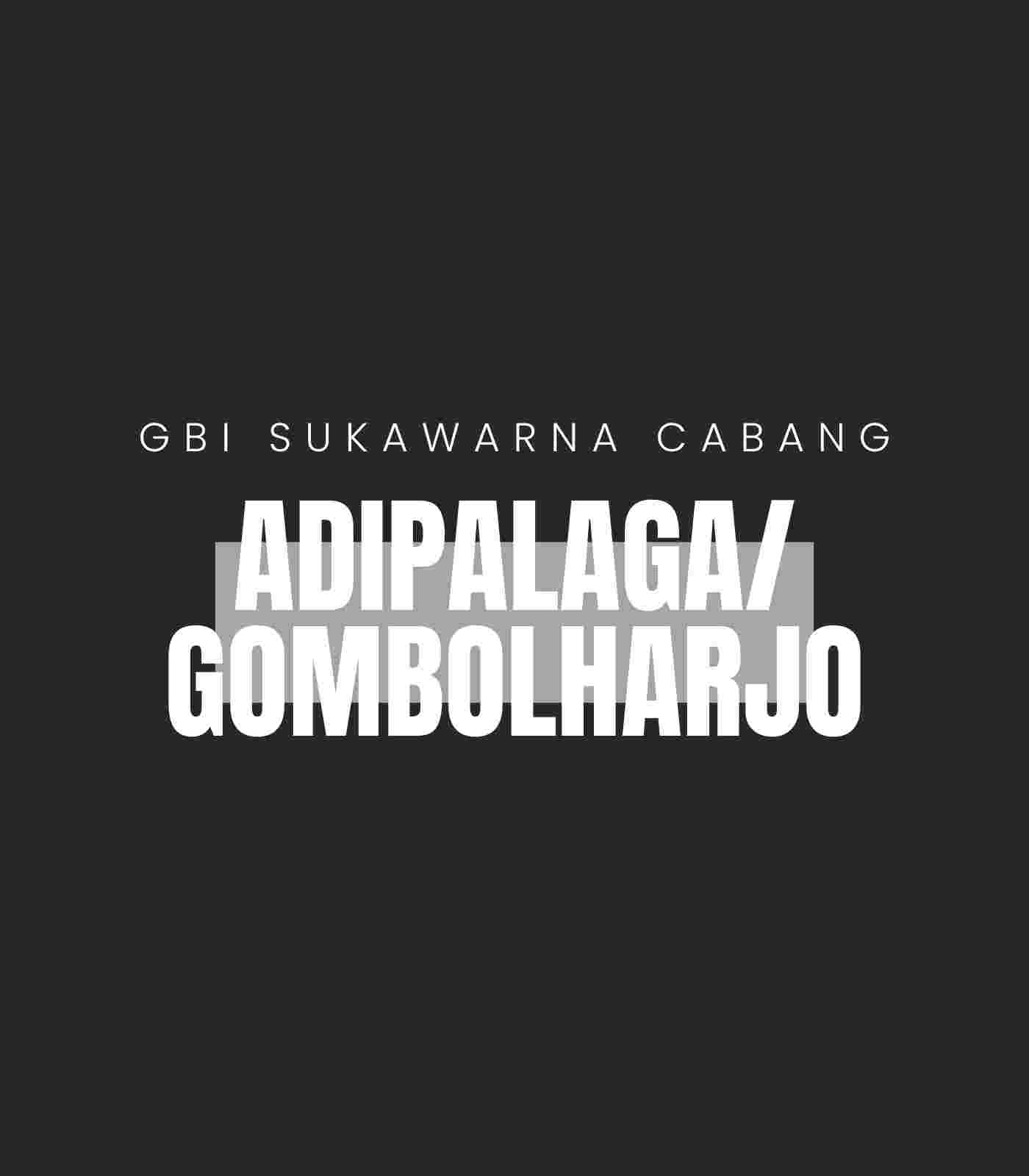 ADIPALAGA GOMBOLHARJO Schedule